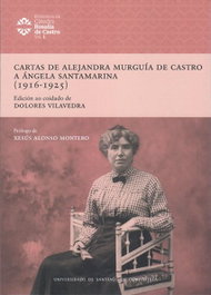 CARTAS DE ALEJANDRA MURGUIA DE CASTRO A ANGELA SANTAMARINA (1916-1925), AA.VV. - USC.UNIV.SANTIAGO COMPOSTELA