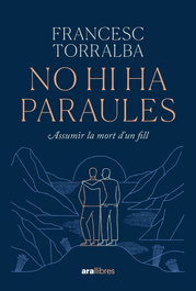 No hi ha paraules, Francesc Torralba Rosello - ARA LLIBRES
