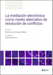 La mediación electrónica como medio alternativo de resolución de conflictos, Nancy Carina Vernengo Pellejero - BOSCH