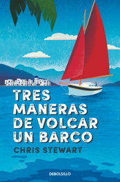 Tres maneras de volcar un barco, Chris Stewart - SALAMANDRA BOLSILLO
