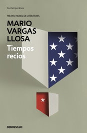 Tiempos recios, Mario Vargas Llosa - DEBOLSILLO