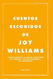 Cuentos escogidos, Joy Williams - SEIX BARRAL EDICIONES
