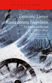 Rusia contra Napoleón, Dominic Lieven - ACANTILADO EDITORIAL