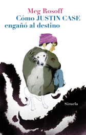 Cómo Justin Case engañó al destino, Meg Rosoff - SIRUELA