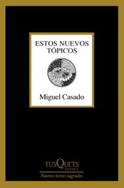 TUSQUETS, Estos nuevos tópicos, Miguel Casado - TUSQUETS