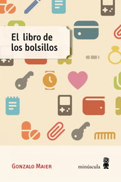 El libro de los bolsillos, Gonzalo Maier - MINUSCULA EDITORIAL