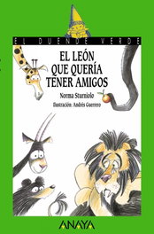 ANAYA, El león que quería tener amigos, Norma Sturniolo - Duende Verde