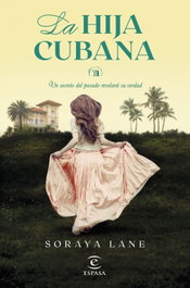 La hija cubana, Soraya Lane - ESPASA CALPE