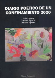 DIARIO POETICO DE UN CONFINAMIENTO 2020, Jairo Aganzo Gonzalez, Andres Aganzo Toribio - EDITORIAL POESIA ERES TU