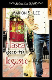 EDICIONES B, HASTA QUE TU LLEGASTE, Marion S. Lee - EDICIONES B