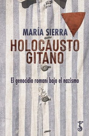 ARZALIA EDICIONES Holocausto gitano, María Sierra Alonso - ARZALIA EDICIONES