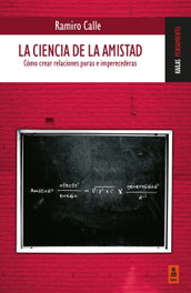 KAILAS, La ciencia de la amistad (Cómo crear relaciones puras e imperecederas), Ramiro Calle - null