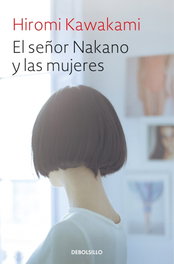 DEBOLSILLO, EL SEÑOR NAKANO Y LAS MUJERES, Hiromi Kawakami