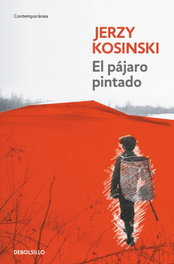 DEBOLSILLO, El pájaro pintado, Jerzy Kosinski - DEBOLSILLO