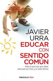 Educar con sentido común, Javier Urra - DEBOLSILLO