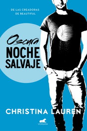 Oscura noche salvaje, Christina Lauren - Vergara