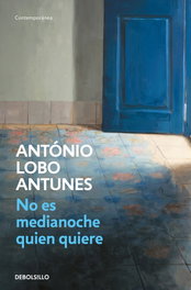 No es medianoche quien quiere, António Lobo Antunes - DEBOLSILLO