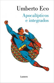 Apocalípticos e integrados, Umberto Eco - LUMEN