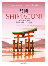 Shimaguni. Atlas narrado de las islas de Japón, Francesca Scotti - NORDICA LIBROS
