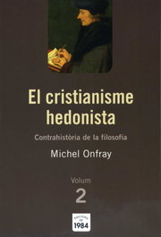 EDIC.1984, El cristianisme hedonista (Contrahistòria de la filosofia, 2), Michel Onfray - EDIC.1984