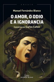 GALAXIA, O amor, o odio e a ignorancia, Manuel Fernández Blanco - GALAXIA
