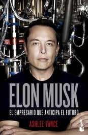 Elon Musk: El empresario que anticipa el futuro, Ashlee Vance - BOOKET
