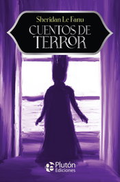 CUENTOS DE TERROR, Sheridan Le Fanu - PLUTON EDICIONES