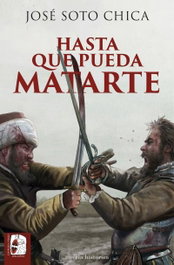 Hasta que pueda matarte, José Soto Chica - DESPERTA FERRO