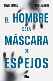 B DE BOLSILLO, El hombre de la máscara de espejos, Vicente Garrido y Nieves Abarca - B DE BOLSILLO