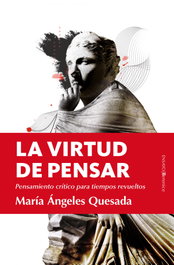 La virtud de pensar, María Ángeles Quesada - ALMUZARA EDITORIAL