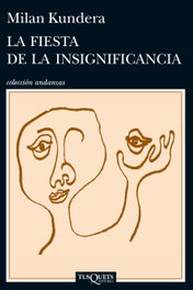 La fiesta de la insignificancia, Milan Kundera - Tusquets