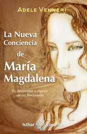 ISTHAR LUNA-SOL, La Nueva Conciencia de María Magdalena, Adele Venneri - ISTHAR LUNA-SOL