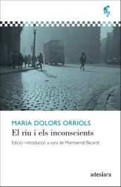 ADESIARA El riu i els inconscients, Maria Dolors Orriols - ADESIARA