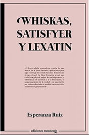 Whiskas, Satisfyer y Lexatin, Esperanza Ruiz Adsuar - MONOCULO