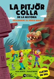 La pitjor colla de la història. Descobrint el poble Maia, Alicia Acosta - EL CEP I LA NANSA