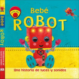 DORLING KINDERSLEY (DK) Bebé Robot: Una historia de luces y sonidos