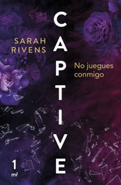 Captive: No juegues conmigo, Sarah Rivens - MARTINEZ ROCA