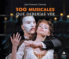 100 musicales que deberías ver, Joan Francesc Cánovas Tomas - AMAT EDITORIAL
