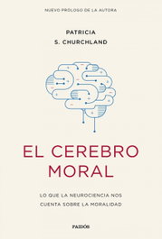 PAIDOS, El cerebro moral, Patricia S. Churchland - PAIDOS