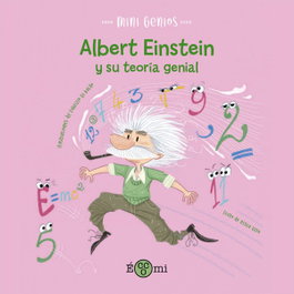 ECCOMI, Albert Einstein y su teoría genial - Mini Genios