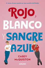 Rojo, Blanco y Sangre Azul, Casey McQuiston - RBA MOLINO