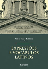 EXPRESSÕES E VOCÃBULOS LATINOS, Valter Pinto Ferreita - NOVA CAUSA