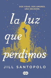 La luz que perdimos, Jill Santopolo - Suma de Letras