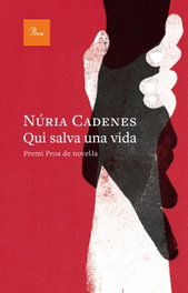 Qui salva una vida, Núria Cadenes - PROA EDICIONS