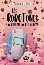 ALGAR EDITORIAL, Los Robotones y la ciudad del rey Augías - Canosa Sunyer