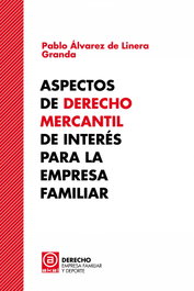 Aspectos de Derecho Mercantil de interés para la empresa familiar, Pablo Álvarez de Linera Granda - AKAL