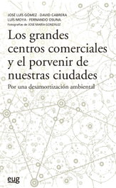 Los grandes centros comerciales y el porvenir de nuestras ciudades, José Luís Gómez Ordóñez - UNIVERSIDAD GRANADA