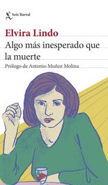 Algo más inesperado que la muerte, Elvira Lindo - SEIX BARRAL EDICIONES