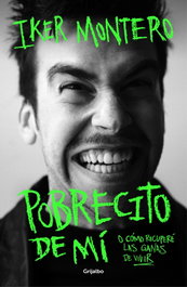 GRIJALBO Pobrecito de mí, Iker Montero - GRIJALBO