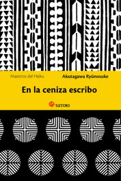 En la ceniza escribo, Ryunosuke Akutagawa - SATORI EDICIONES